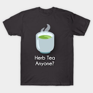 Herb Tea Anyone? T-Shirt